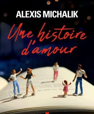 Une histoire d'amour par Alexis Michalik