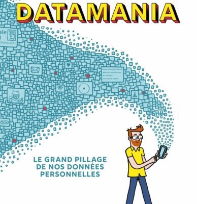 Couverture de la BD Datamania, où un personnage dessiné tient un smartphone dont s'échappe un flux d'icônes d'app et de notifications figurant les données envoyées et reçues.